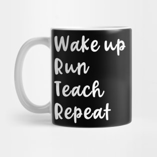 Wake Up Run Teach Repeat Funny Running Saying Teacher Runner Mug